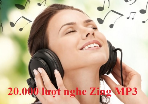 Tăng 20.000+ lượt nghe bài hát trên Zing Mp3 Tăng 20.000+ lượt nghe bài hát trên Zing Mp3